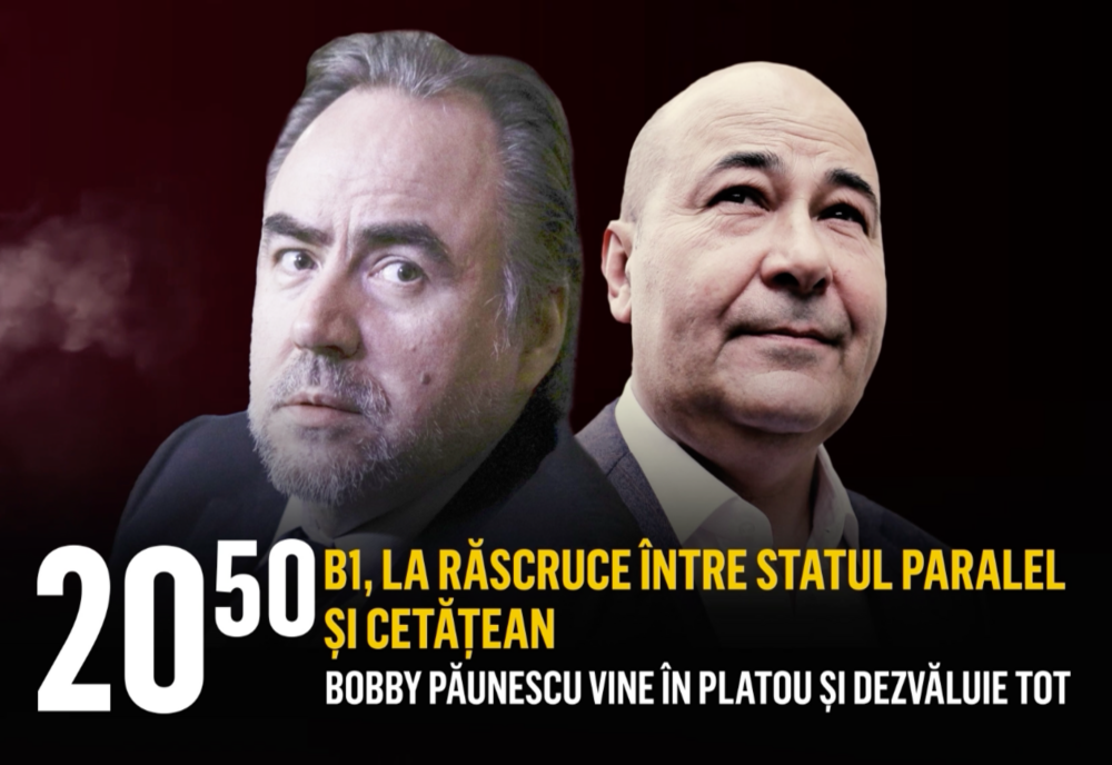 B1, la răscruce între statul paralel și cetățean. Bobby Păunescu, dezvăluiri explozive, astăzi, la ”România Suverană”, ora 20:50