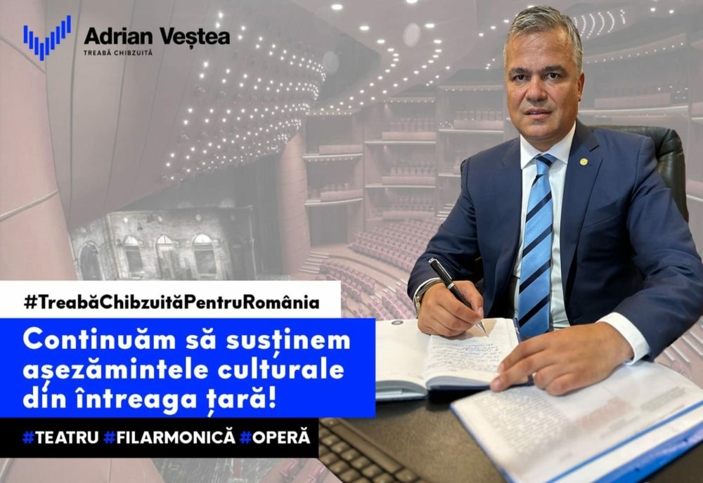  Ministrul Adrian Veștea: Guvernul României a aprobat alocarea sumei de 331 de mil. lei pentru 71 de teatre, opere și filarmonici din 47 de localități